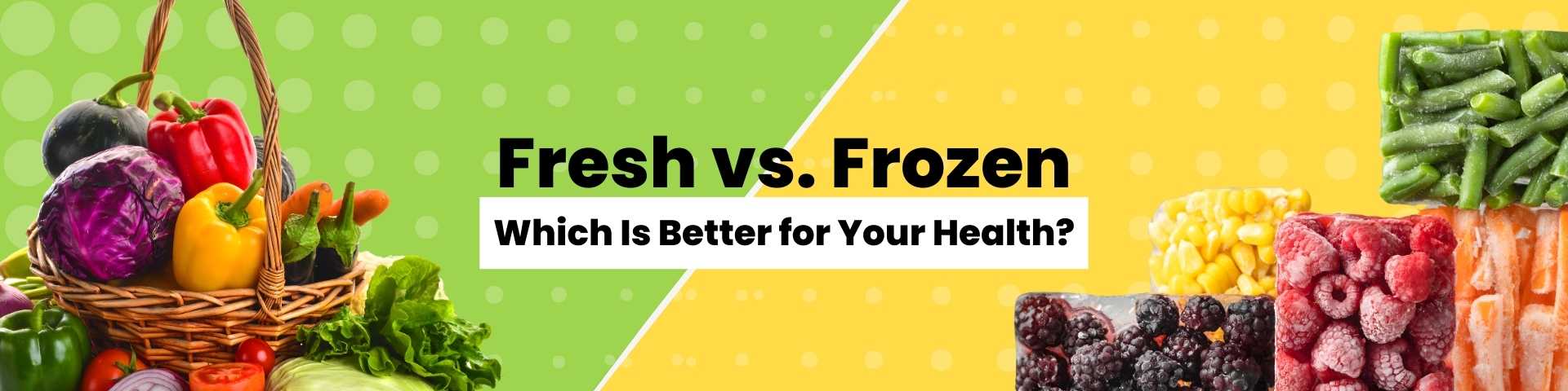 Fresh vs. Frozen: Which Is Better for Your Health?'